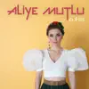 Aliye Mutlu - 6. His - Single